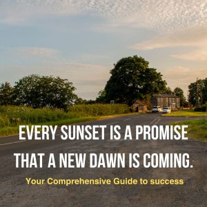 Every sunset is a promise that a new dawn is coming.